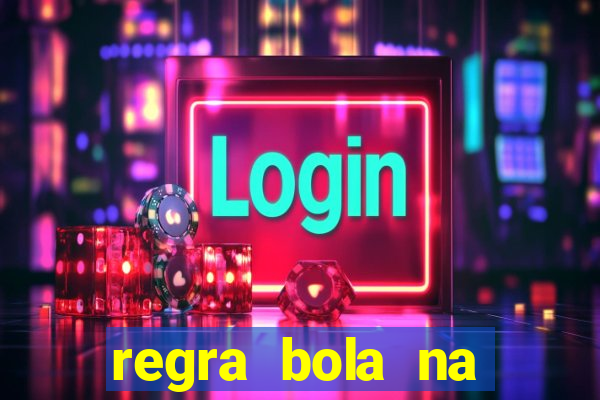 regra bola na trave betano